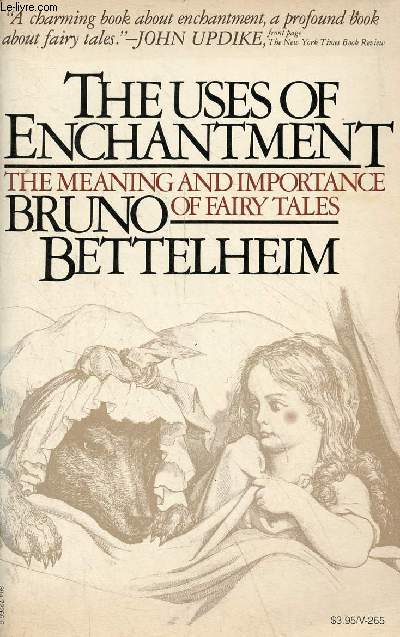 The uses of enchantment - The meaning and importance of fairy tales.
