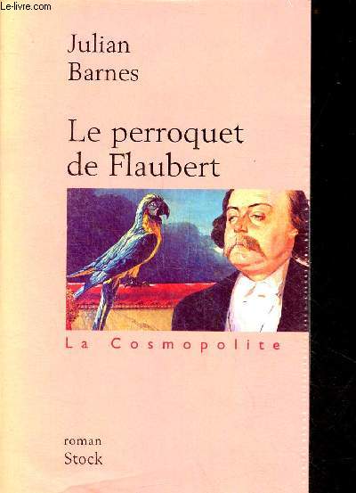 Le perroquet de Flaubert - Collection la cosmopolite - roman.
