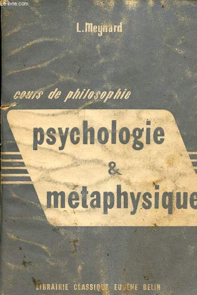 Cours de philosophie - Psychologie & mtaphysique - Classes de sciences exprimentales et technique et conomique.