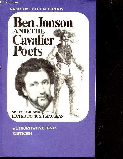 Ben Jonson and the cavalier poets authoritative texts criticism - A norton critical edition.