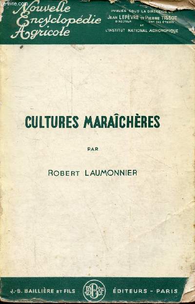 Cultures maraichres - Collection nouvelle encyclopdie agricole.