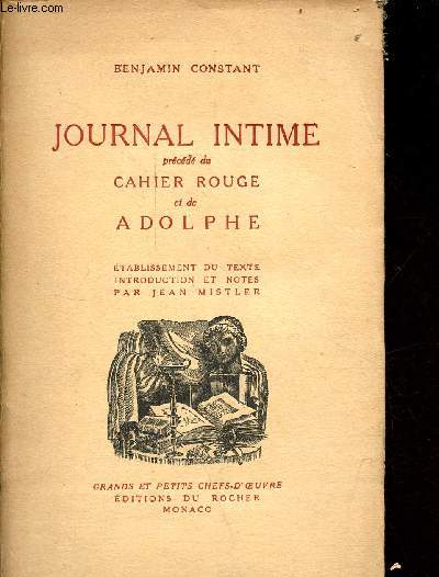Journal intime prcd du cahier rouge et de Adolphe - Collection grands et petits chefs d'oeuvre - seconde dition revue et corrige.