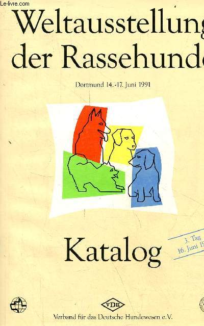 Weltausstellung der Rassehunde Dortmund 14-17 juni 1991 - Katalog.