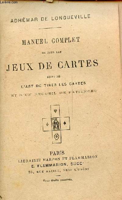 Manuel complet de tous les jeux de cartes suivi de l'art de tirer les cartes et d'un recueil de patiences.