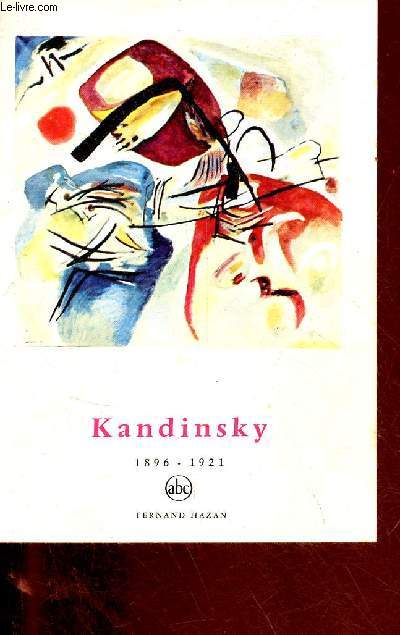 Kandinsky 1896-1921 - Collection petite encyclopdie de l'art n51.