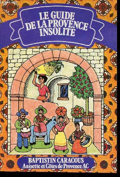 Le guide de la Provence insolite.