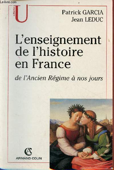 L'enseignement de l'histoire en France de l'ancien régime à nos jours - Collection U Histoire.