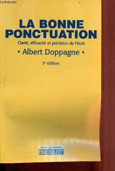 La bonne ponctuation clart, efficacit et prcision de l'crit - 3e dition - Collection entre guillemets.