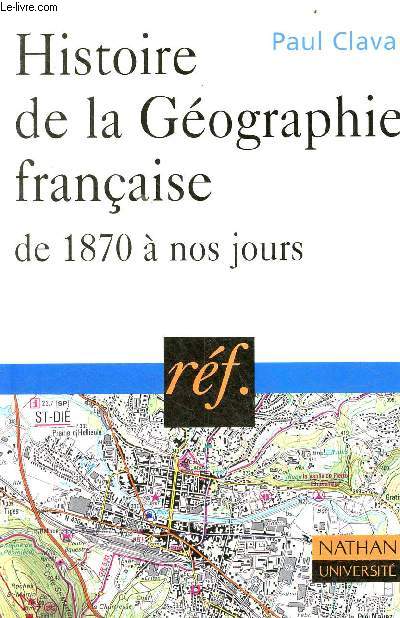 Histoire de la gographie franaise de 1870  nos jours - Collection rf.