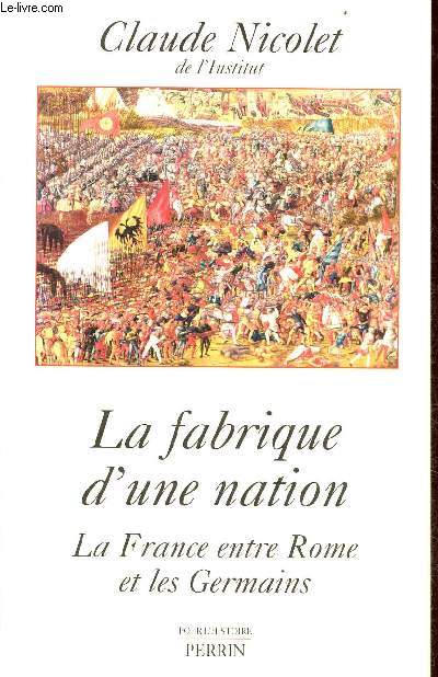 La fabrique d'une nation - La France entre Rome et les Germains - Collection pour l'histoire.