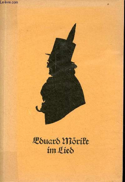 Eduard Mrike im lied ein verzeichnis der vertonungen von gedichten Eduard Mrikes zusammengestellt zum 100.todestag des dichters.