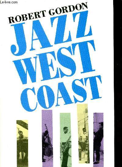 Jazz west coast : the Los Angeles Jazz Scene of the 1950s.