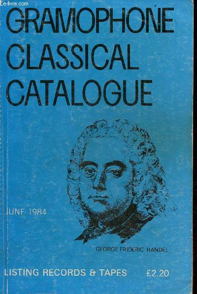 Gramophone classical catalogue listings records & tapes june 1984.