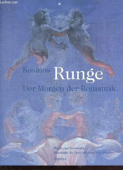 Kosmos Runge Der morgen der romantik - Im auftrag der hamburger kunsthalle und der kunsthalle der hypo-kulturstiftung Mnchen.