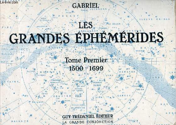 Les grandes phmrides / the great ephemeris 1500-1899 - Tome premier : 1500-1699 - Collection la grande conjonction.