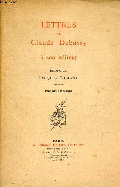 Lettres de Claude Debussy  son diteur.