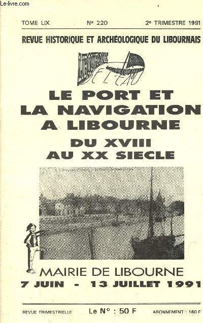 Revue historique et archologique du Libournais tome LIX n220 2e trimestre 1991 - Le port et la navigation  Libourne du XVIIIe au XXe sicle - Mairie de Libourne 7 juin - 13 juillet 1991.