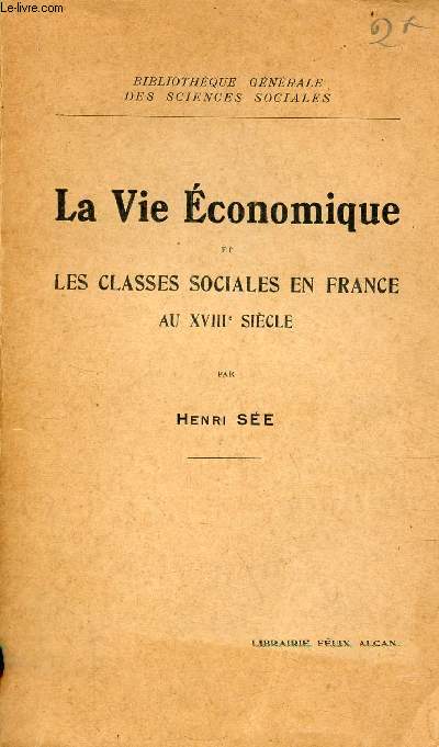 La vie conomique et les classes sociales en France au XVIIIe sicle - Collection Bibliothque gnrale des sciences sociales.