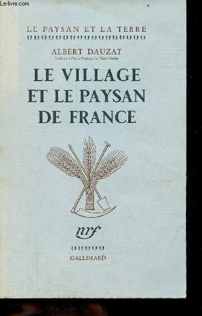 Le village et le paysan de France - Collection le paysan et la terre.
