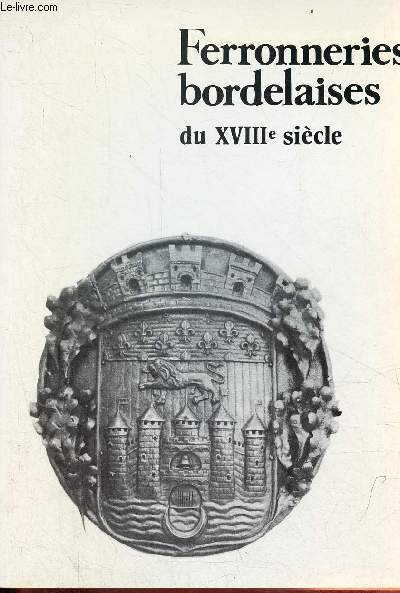 Ferronneries bordelaises du XVIIIe sicle - Muse des arts dcoratifs.