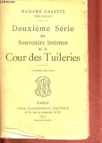 Deuxime srie des souvenirs intimes de la Cour des Tuileries - 6e dition.