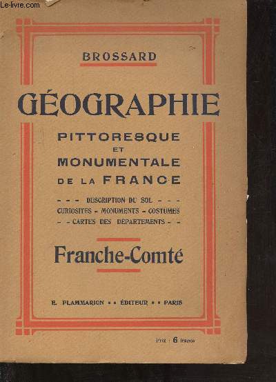 Gographie pittoresque et monumentale de la France description du sol - curiosits - monuments - costumes - cartes des dpartements - Franche-Comt.