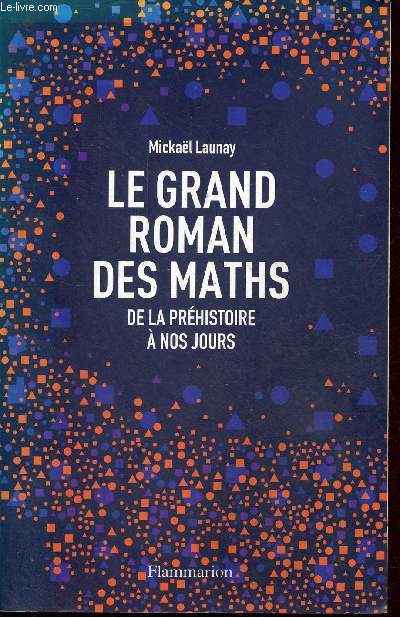 Le grand roman des maths de la prhistoire  nos jours.