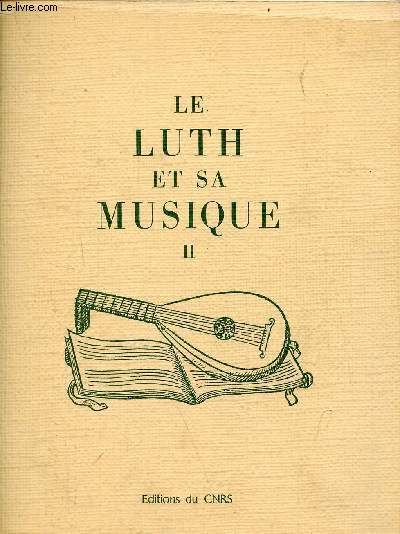 Le luth et sa musique - Tome 2 - Tours, centre d'tudes suprieures de la renaissance 15-18 septembre 1980.