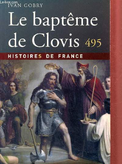 Le baptme de Clovis 495 - Collection histoires de France.