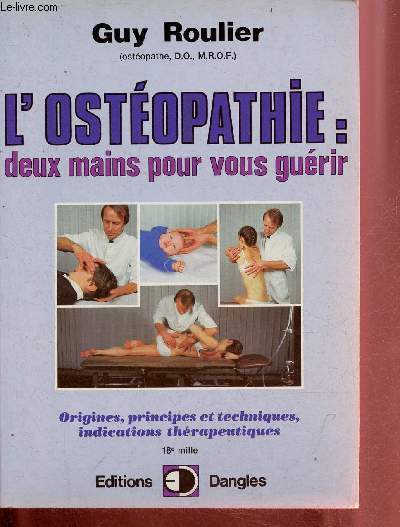 L'ostopathie : deux mains pour vous gurir - Origines, principes et techniques, indications thrapeutiques - Collection mdicale et paramdicale.