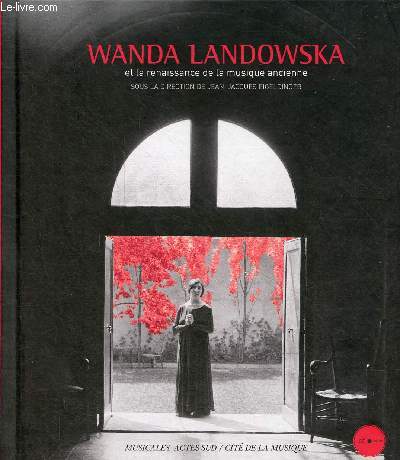 Wanda Landowska et la renaissance de la musique ancienne.