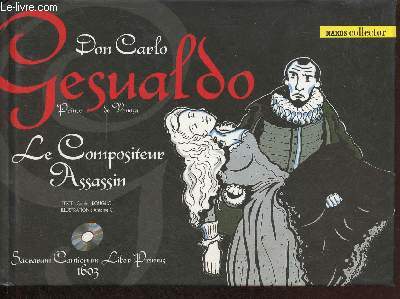 Don Carlo Gesualdo Prince de Venosa le compositeur assassin.