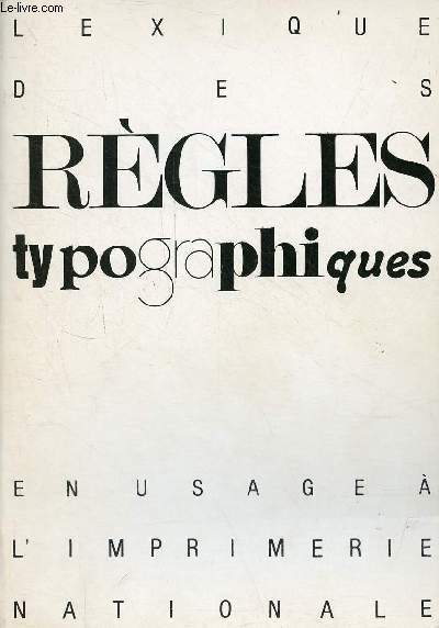 Lexique des rgles typographiques en usage  l'imprimerie nationale.