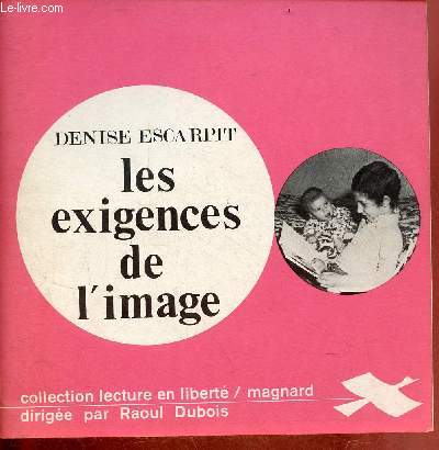 Les exigences de l'image dans le livre de la premire enfance - Collection lecture en libert.