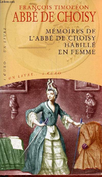 Mmoires de l'Abb de Choisy habill en femme - Collection un livre 1 euro.