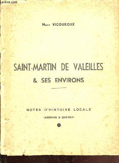 Saint-Martin de Valeilles & ses environs depuis les temps les plus reculs jusqu' nos jours - Notes d'histoire locale sur l'agenais & le Quercy.