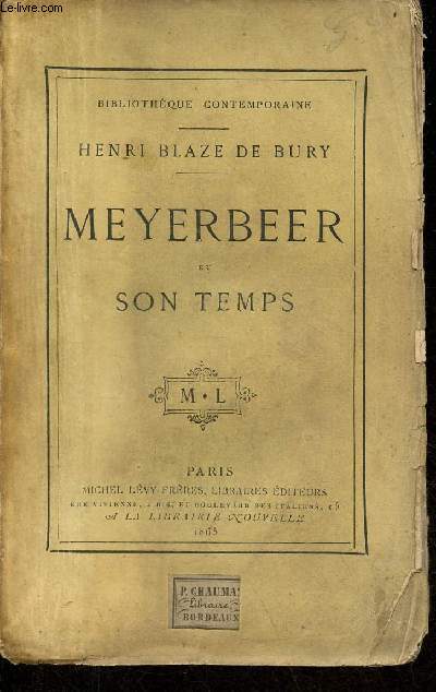 Meyerbeer et son temps - Collection Bibliothque contemporaine.
