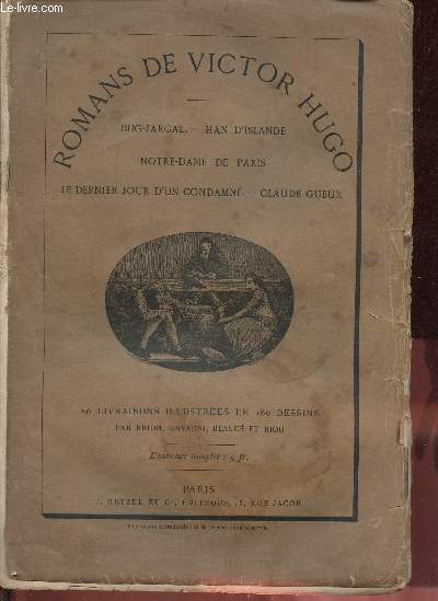 Romans de Victor Hugo - Bug-jargal - Han d'Islande - Notre Dame de Paris - le dernier jour d'un condamn - Claude Gueux.