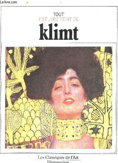 Tout l'oeuvre peint de Klimt - Collection les classiques de l'art.