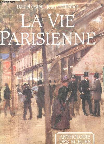 La vie parisienne - anthologie des moeurs du XIXe sicle.