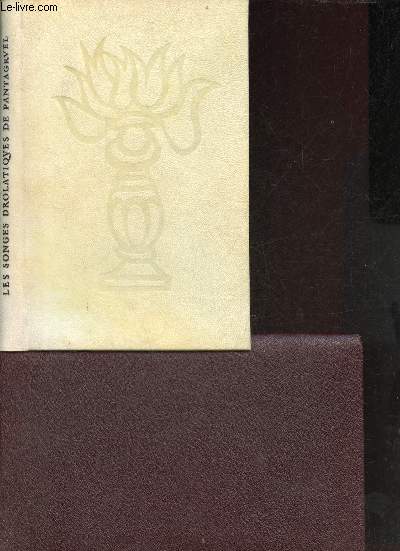 Les songes drolatiques de Pantagrul ou sont contenues plusieurs figures de l'invention de maistre Franois Rabelais & dernire oeuvre d'iceluy pour la recreation des bons esprits - fac simil de l'dition de 1565 - Exemplaire nCCCLXXXVIIII/390 grand luxe