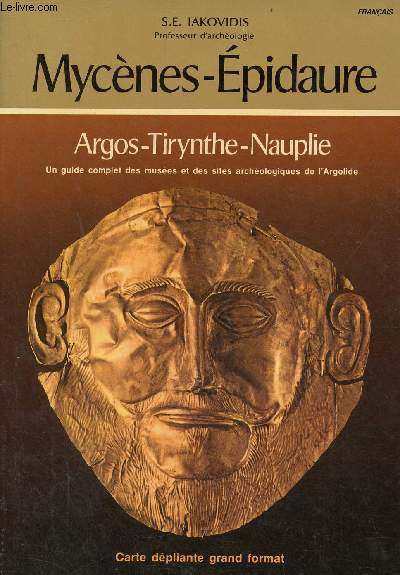 Mycnes-Epidaure - Argos-Tirynthe-Naupie - Une guide complet des muses et des sites archologiques de l'Argolide.