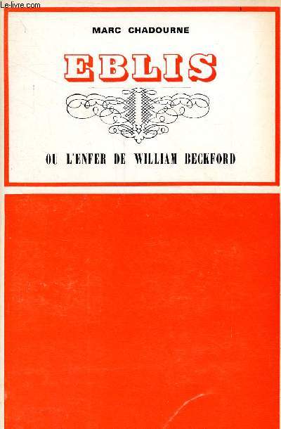 Eblis ou l'enfer de William Beckford suivi d'une anthologie de l'oeuvre en ses meilleures pages.