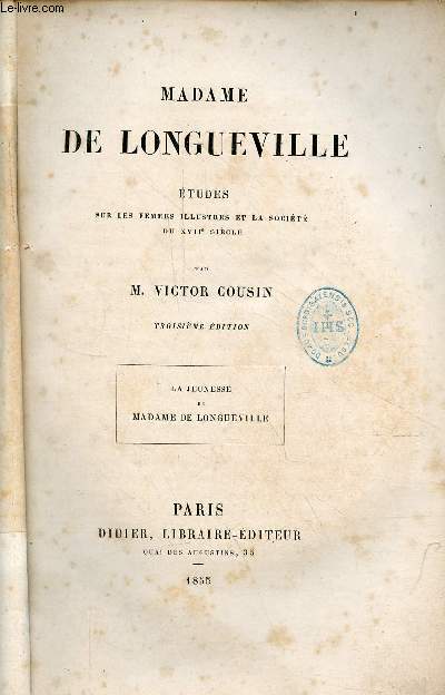 Madame de Longueville - tudes sur les femmes illustrs et la socit du XVIIe sicle - la jeunesse de Madame de Longueville - 3e dition.