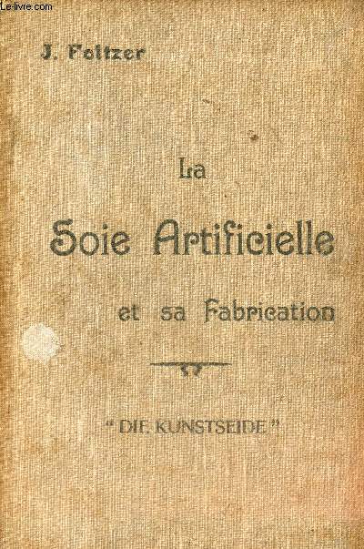 La soie artificielle et sa fabrication - 2e dition.