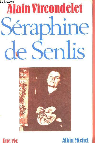 Sraphine de Senlis - une vie.