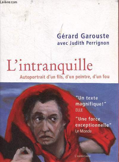 L'intranquille - Autoportrait d'un fils, d'un peintre, d'un fou.