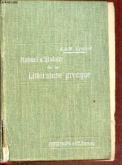 Manuel d'histoire de la littrature grecque  l'usage des lyces et collges - 7e dition revue et corrige.