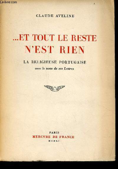 Et tout le reste n'est rien - La religieuse portugaise avec le texte de ses lettres.