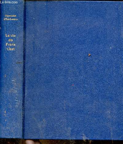 La vie de Franz Liszt - Collection vies et visages.